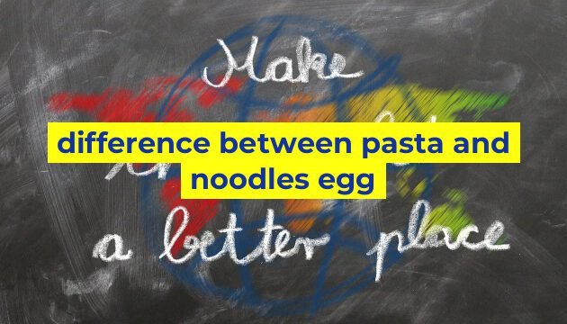 difference between pasta and noodles egg