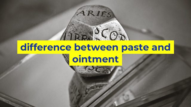 difference between paste and ointment