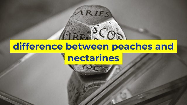 difference between peaches and nectarines
