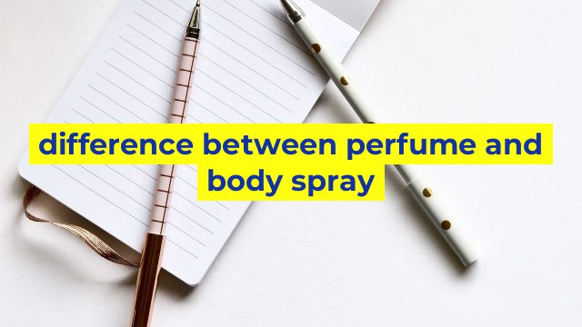 difference between perfume and body spray