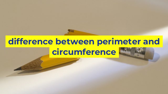 difference between perimeter and circumference