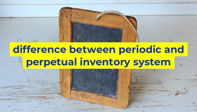 difference between periodic and perpetual inventory system