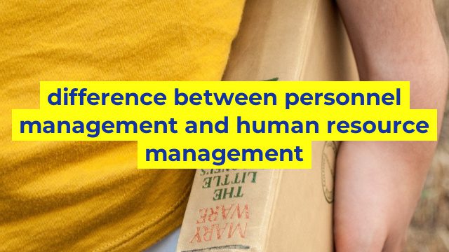 difference between personnel management and human resource management
