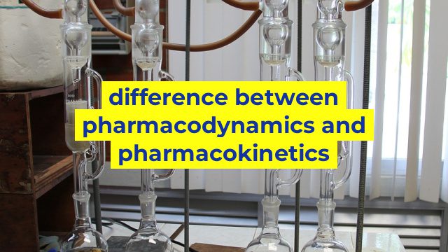 difference between pharmacodynamics and pharmacokinetics