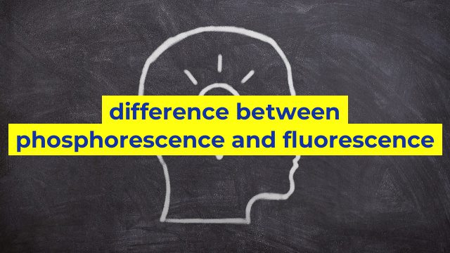 difference between phosphorescence and fluorescence