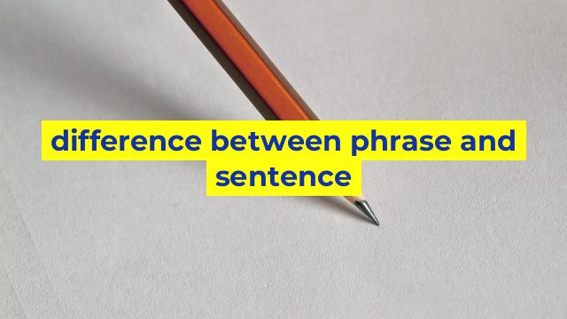 difference between phrase and sentence