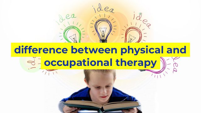 difference between physical and occupational therapy