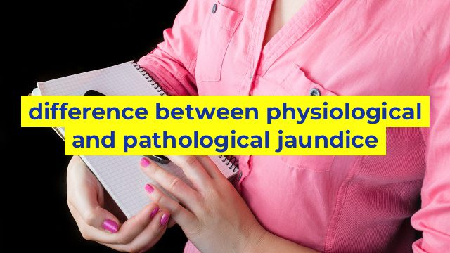 difference between physiological and pathological jaundice
