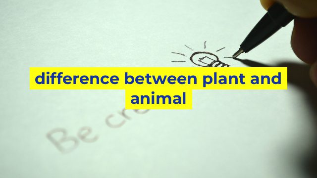 difference between plant and animal