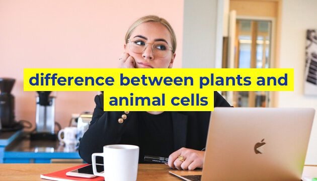 difference between plants and animal cells