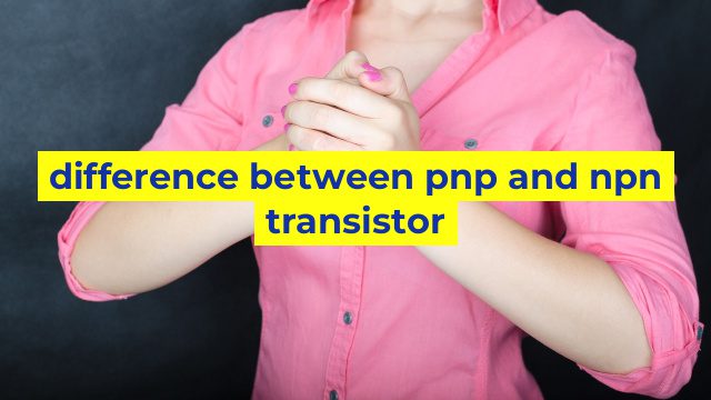 difference between pnp and npn transistor