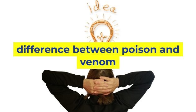 difference between poison and venom