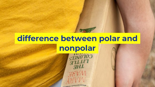 difference between polar and nonpolar