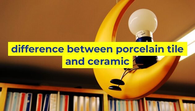 difference between porcelain tile and ceramic