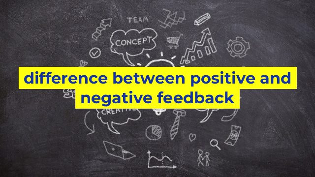 difference between positive and negative feedback