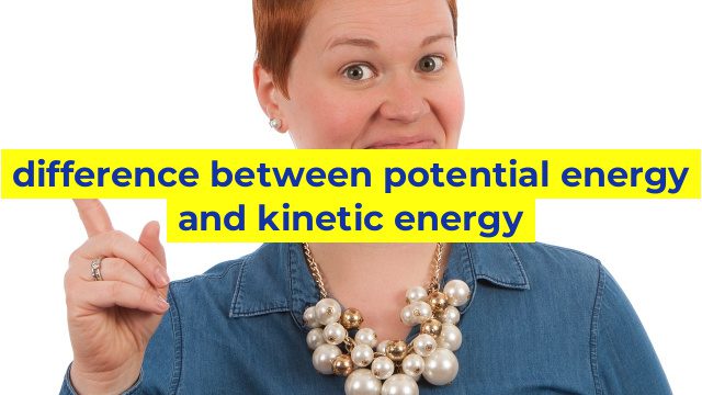 difference between potential energy and kinetic energy