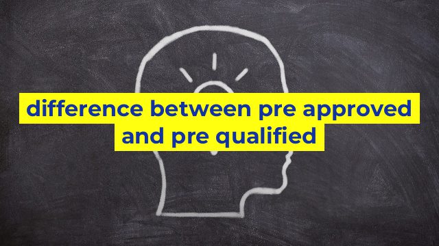 difference between pre approved and pre qualified