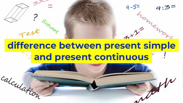 difference between present simple and present continuous