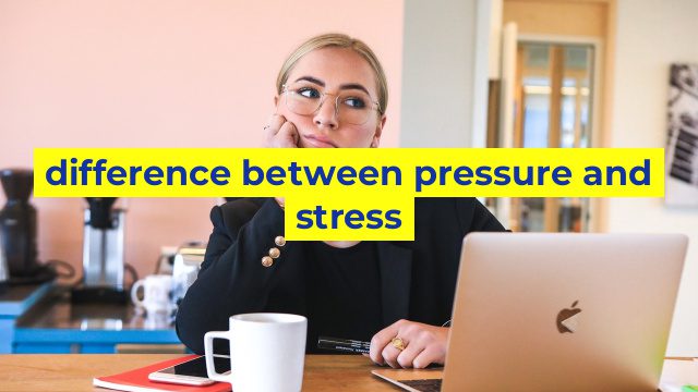 difference between pressure and stress