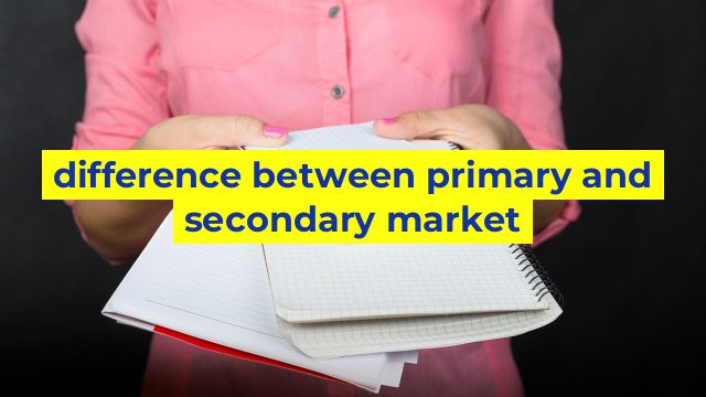 difference between primary and secondary market