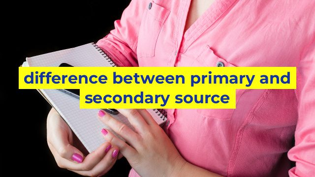 difference between primary and secondary source