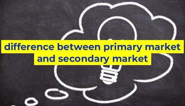 difference between primary market and secondary market