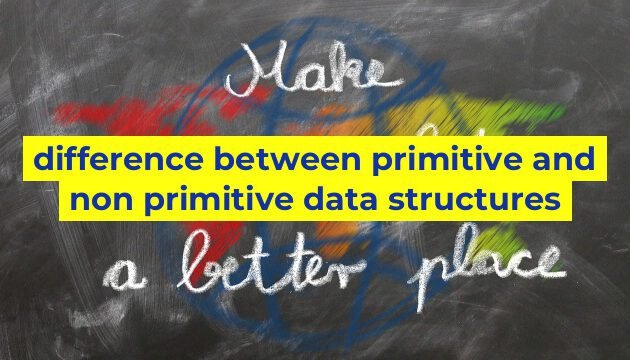 difference between primitive and non primitive data structures