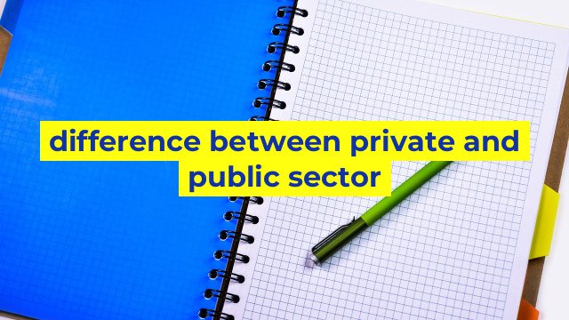 difference between private and public sector