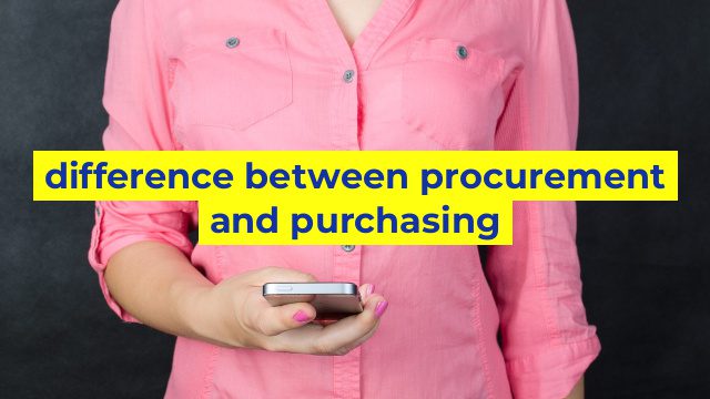 difference between procurement and purchasing