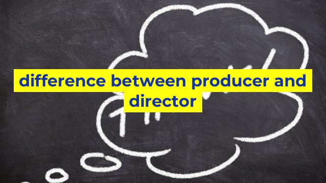 difference between producer and director
