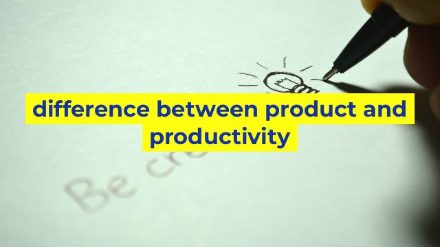 difference between product and productivity