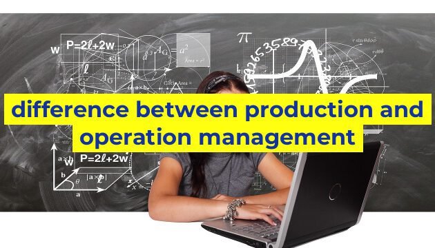 difference between production and operation management