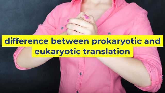 difference between prokaryotic and eukaryotic translation