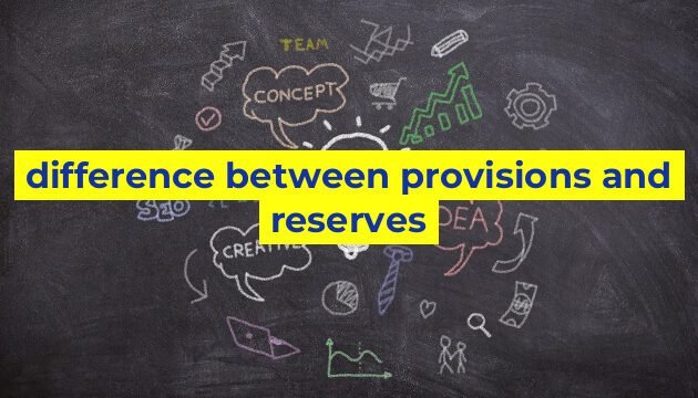 difference between provisions and reserves