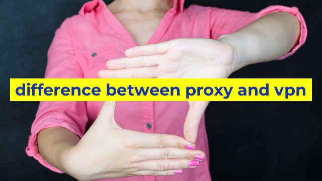 difference between proxy and vpn