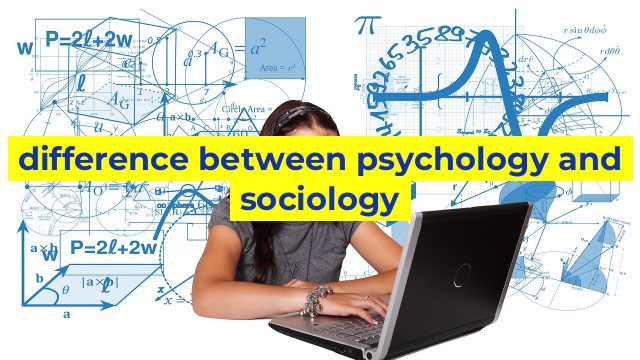 difference between psychology and sociology