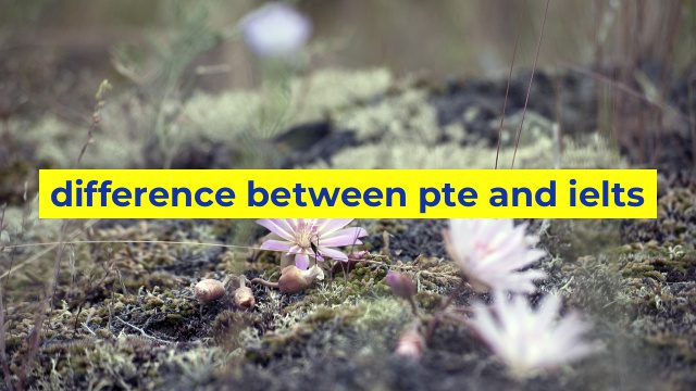 difference between pte and ielts