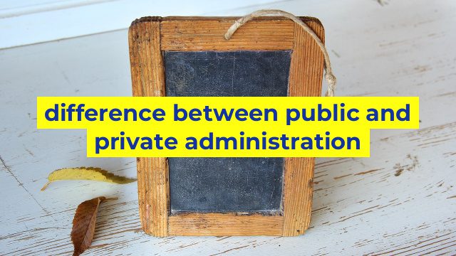 difference between public and private administration