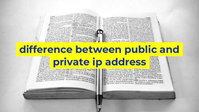 difference between public and private ip address