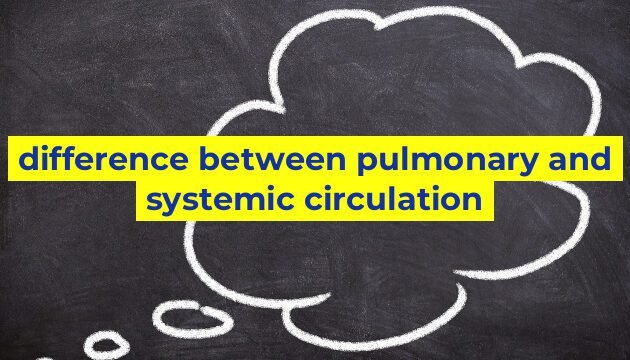 difference between pulmonary and systemic circulation