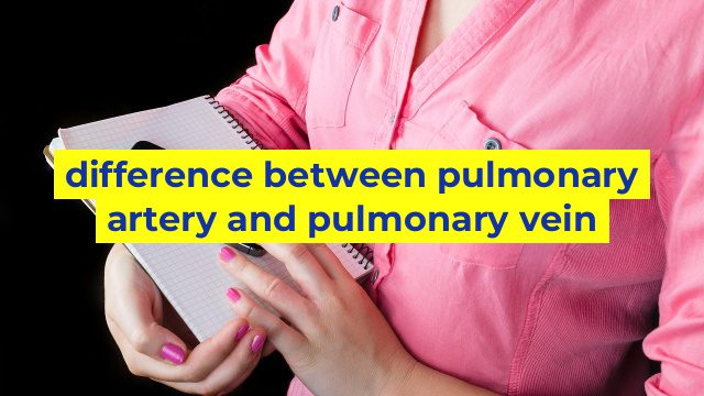 difference between pulmonary artery and pulmonary vein