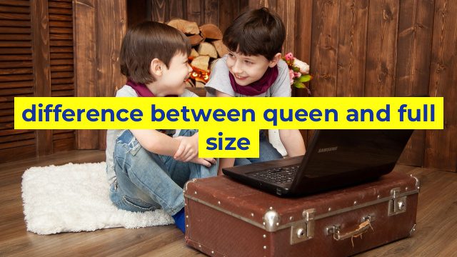 difference between queen and full size