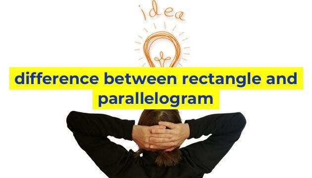difference between rectangle and parallelogram