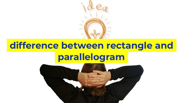 difference between rectangle and parallelogram