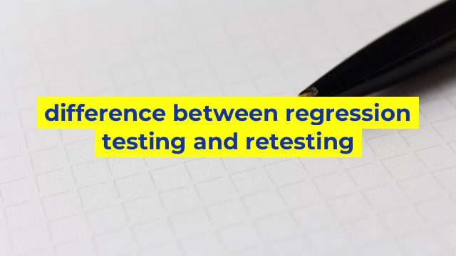 difference between regression testing and retesting