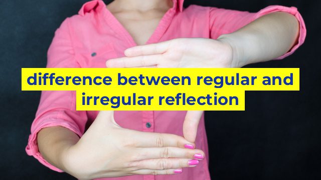 difference between regular and irregular reflection