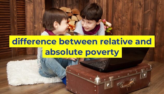 difference between relative and absolute poverty