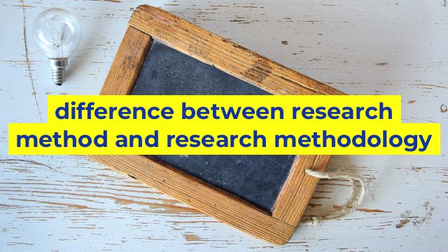 difference between research method and research methodology