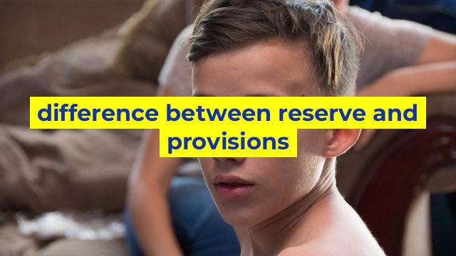 difference between reserve and provisions