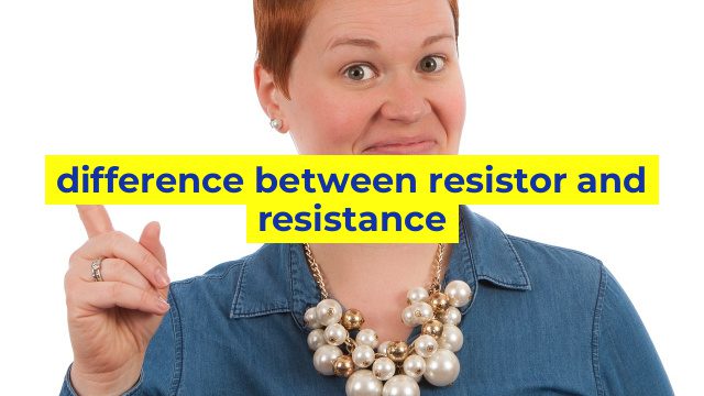 difference between resistor and resistance